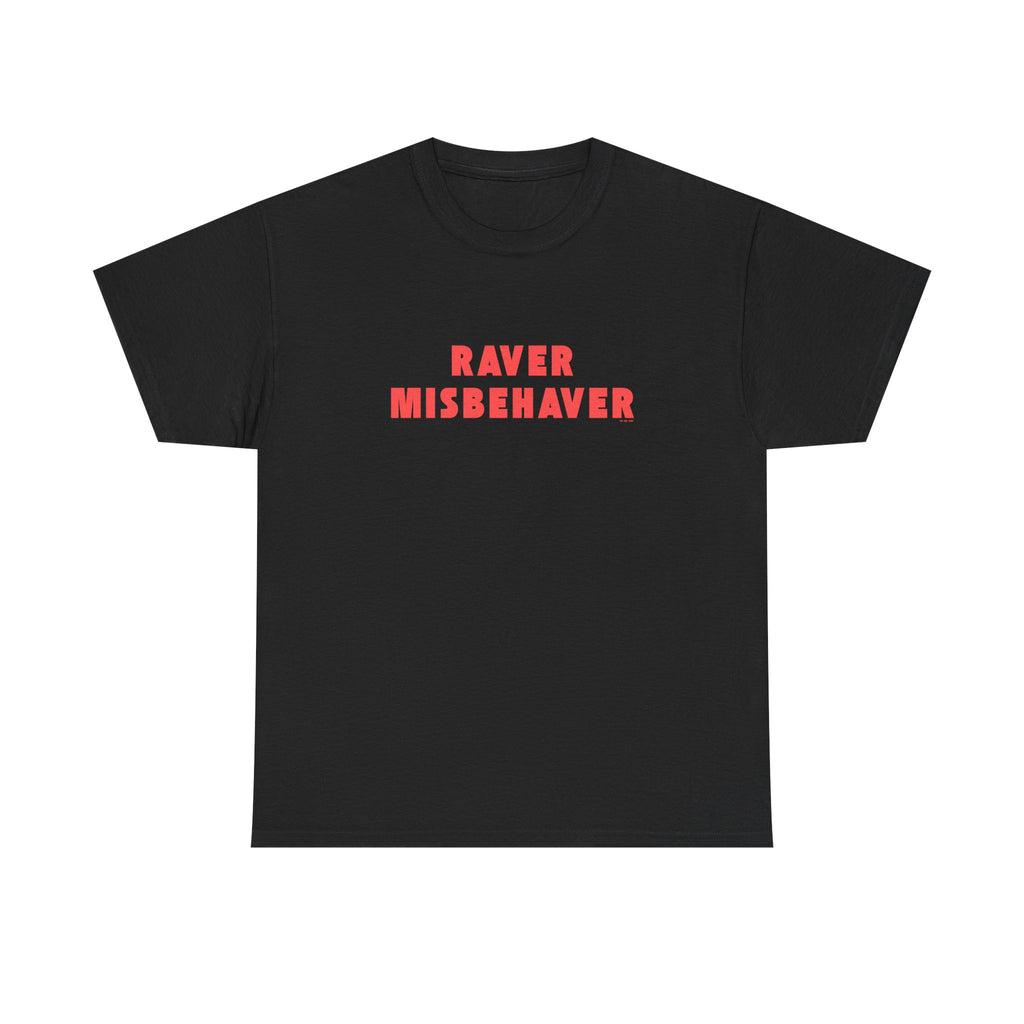 Raver Misbehaver Printed T-Shirt 100% Cotton Novelty Funny Raving Dancing Tee Gift