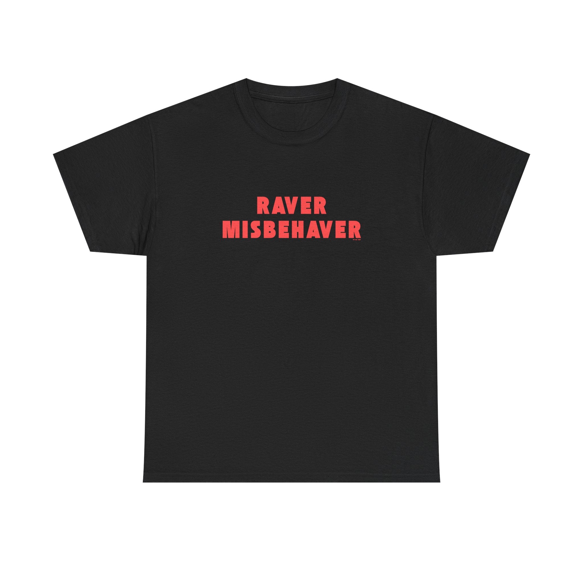 Raver Misbehaver Printed T-Shirt 100% Cotton Novelty Funny Raving Dancing Tee Gift