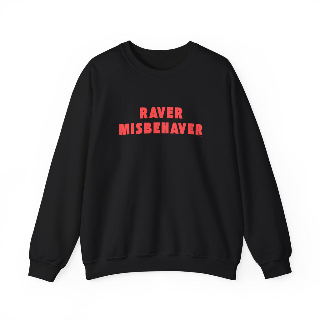 Raver Misbehaver Printed Crewneck Sweatshirt Unisex Pullover Clubbing Dancing Gift