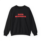 Raver Misbehaver Printed Crewneck Sweatshirt Unisex Pullover Clubbing Dancing Gift