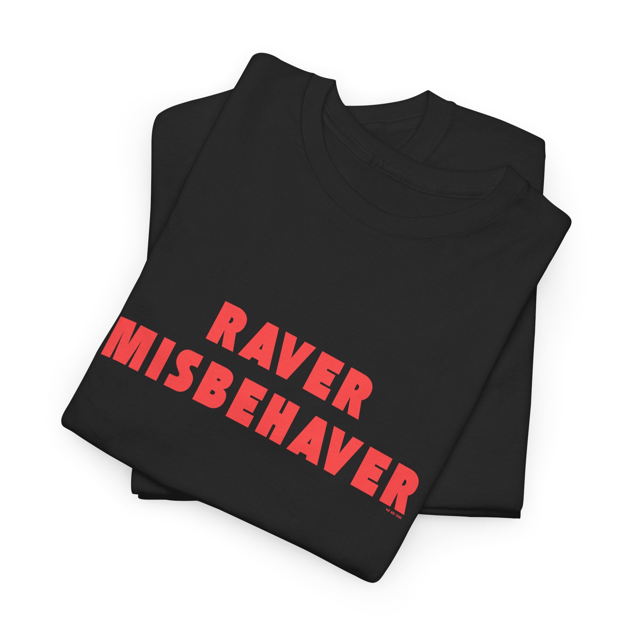 Raver Misbehaver Printed T-Shirt 100% Cotton Novelty Funny Raving Dancing Tee Gift