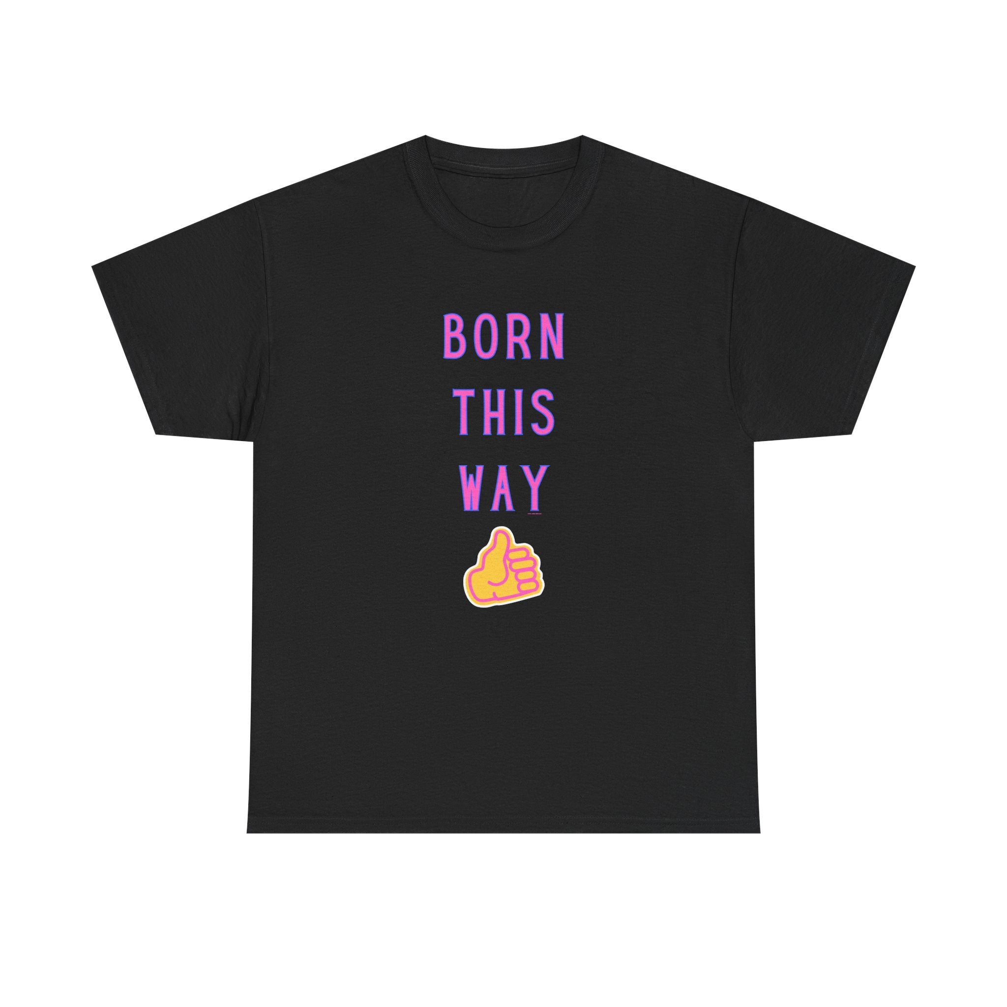 Born This Way Printed T-Shirt 100% Cotton Novelty Quote Motivation Tee Gift