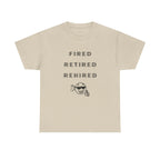 Fired Retired Rehired Printed T-Shirt 100% Cotton Novelty Funny Retirement Employment Tee Gift