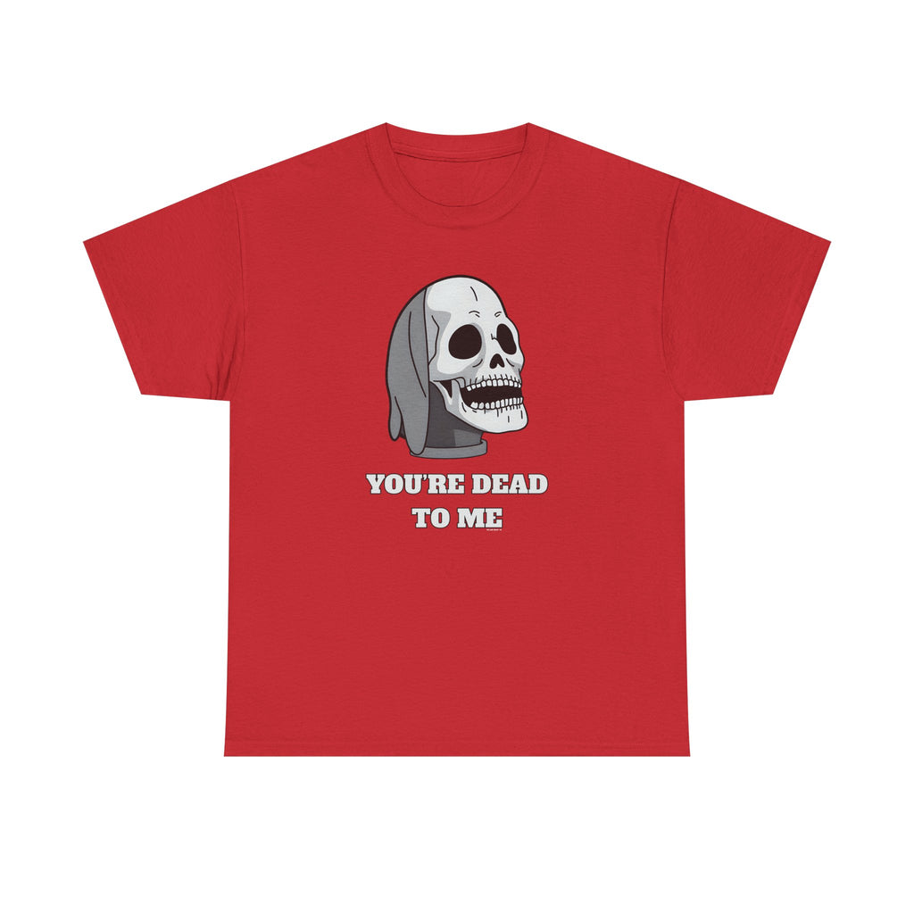 You're Dead To Me Skull Horror T-Shirt