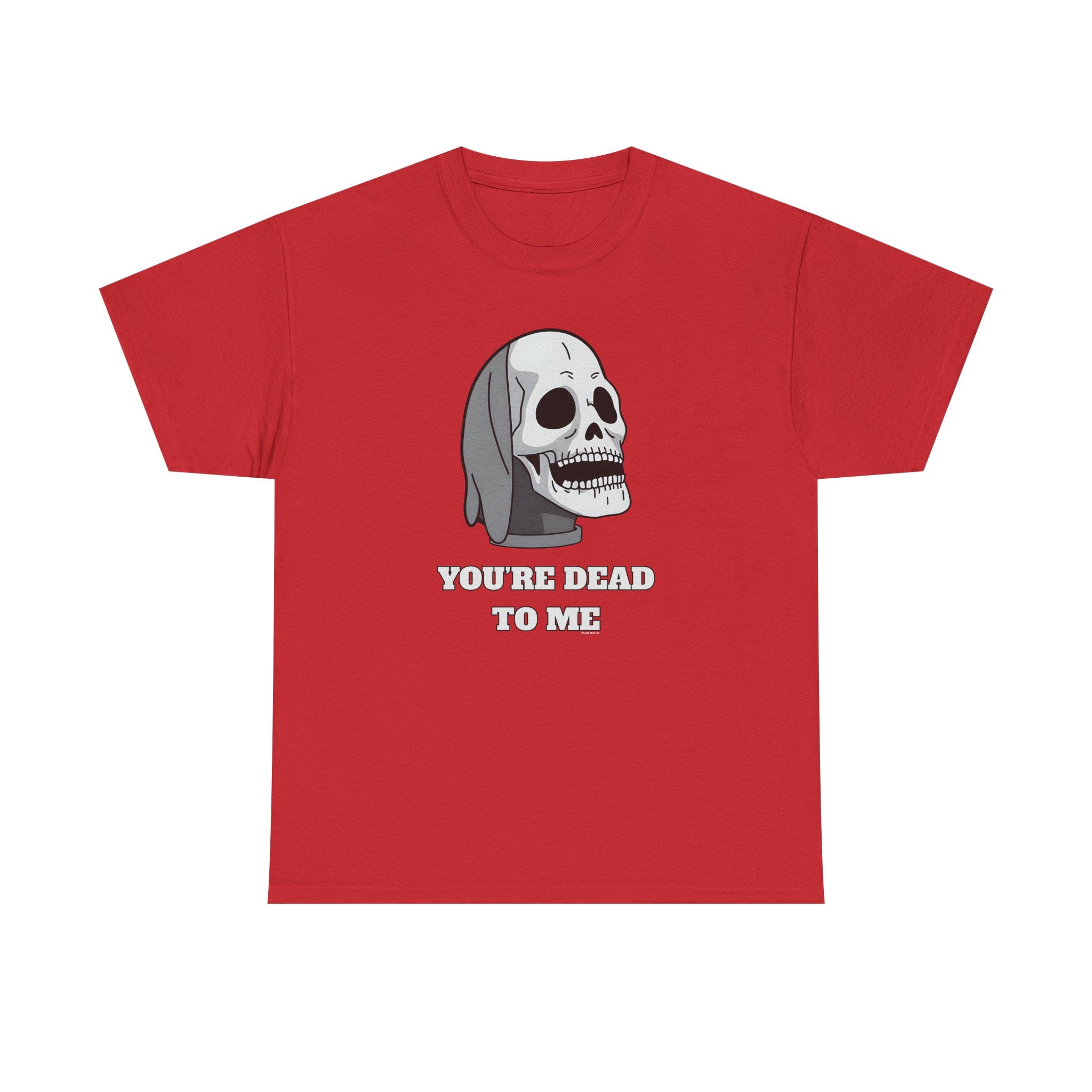 You're Dead To Me Skull Horror T-Shirt