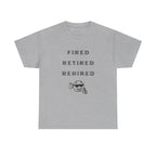 Fired Retired Rehired Printed T-Shirt 100% Cotton Novelty Funny Retirement Employment Tee Gift