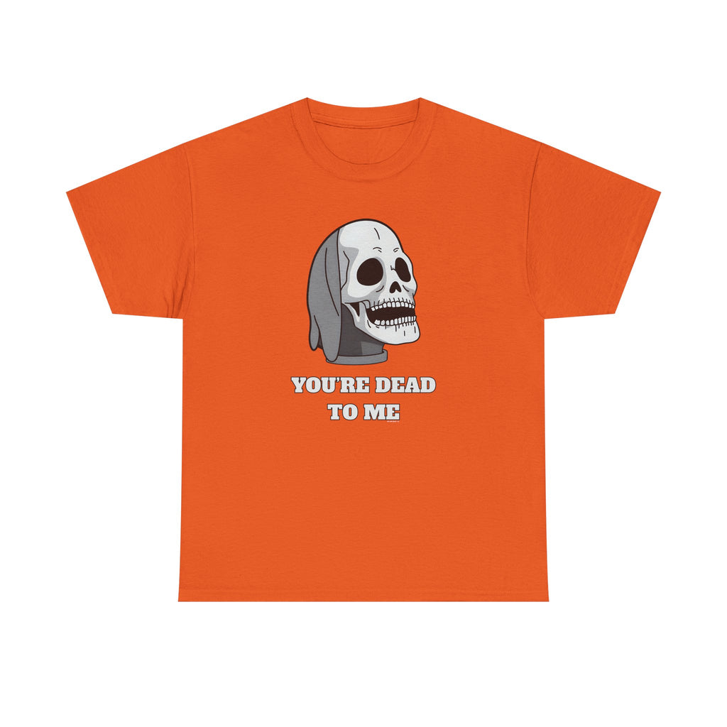 You're Dead To Me Skull Horror T-Shirt