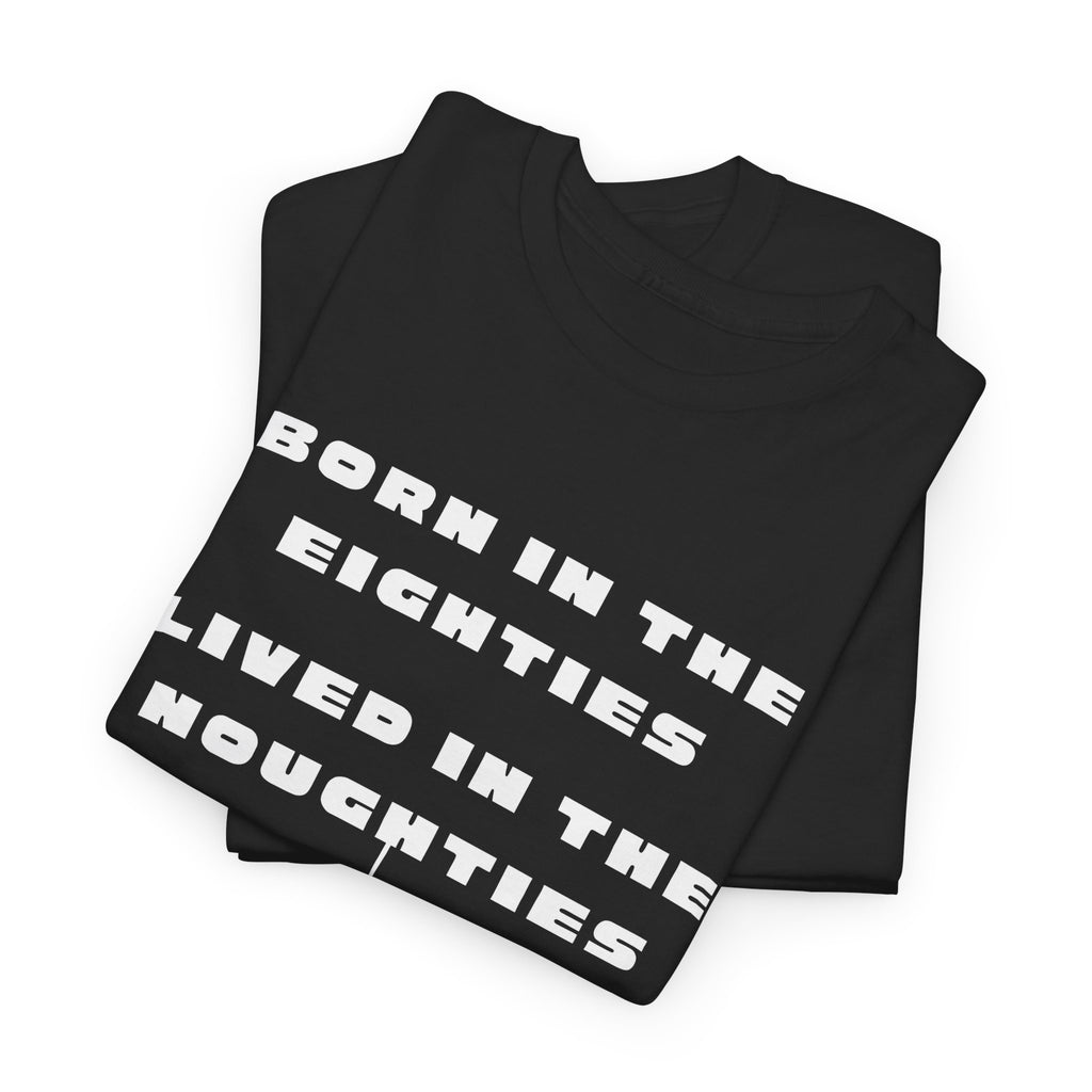 Born In The Eighties T-Shirt 100% Cotton Novelty 80s Noughties Tee Gift