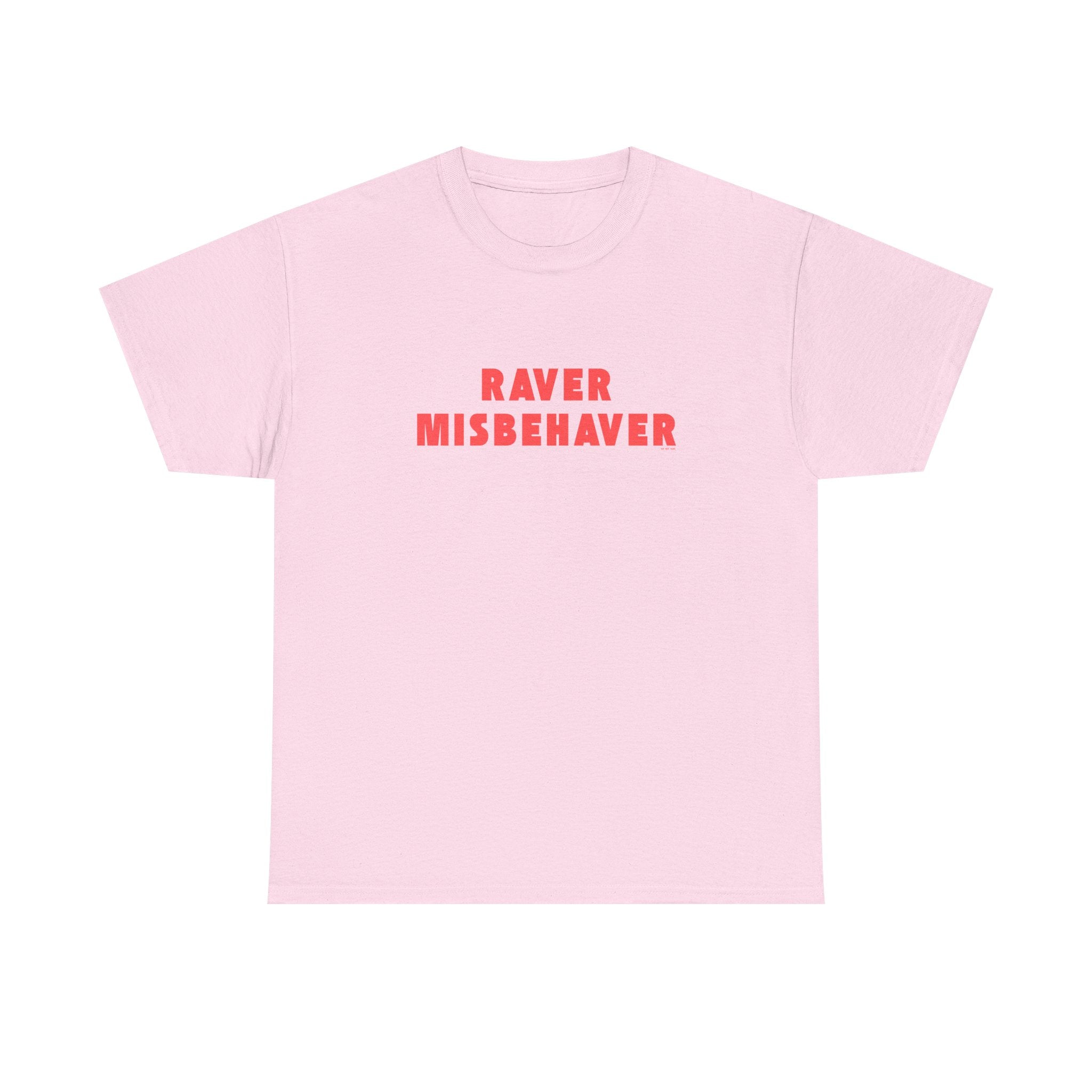 Raver Misbehaver Printed T-Shirt 100% Cotton Novelty Funny Raving Dancing Tee Gift