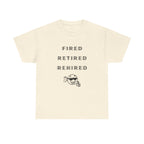 Fired Retired Rehired Printed T-Shirt 100% Cotton Novelty Funny Retirement Employment Tee Gift