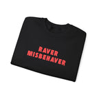 Raver Misbehaver Printed Crewneck Sweatshirt Unisex Pullover Clubbing Dancing Gift