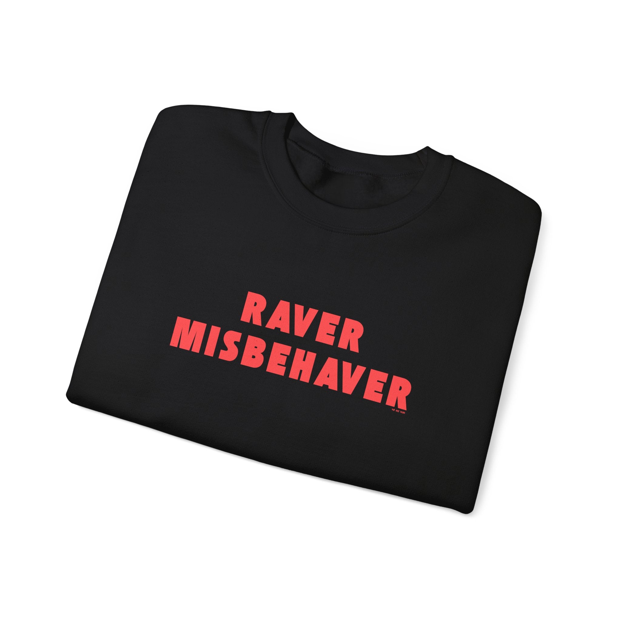 Raver Misbehaver Printed Crewneck Sweatshirt Unisex Pullover Clubbing Dancing Gift