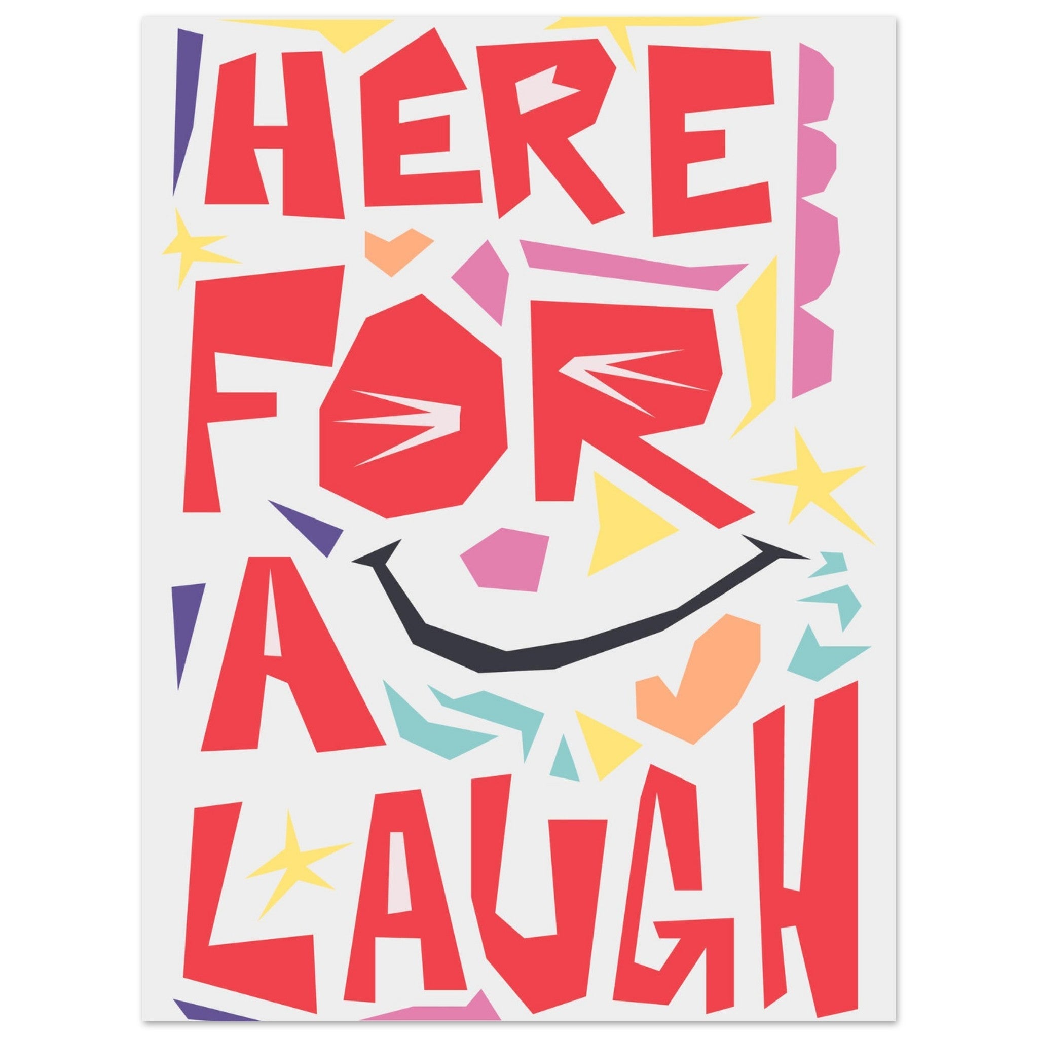 Here For A Laugh - Premium Matte Paper Poster