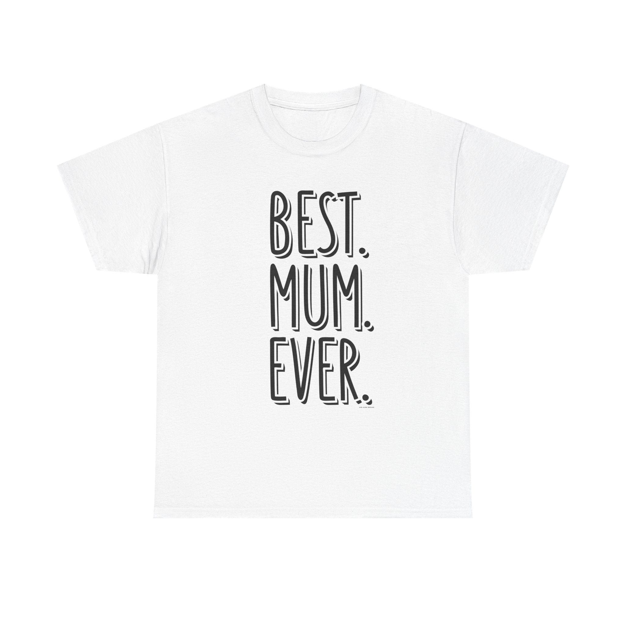 Best Mum Ever Printed T-Shirt 100% Cotton Novelty Mum Mom Tee Birthday Mother's Day Gift