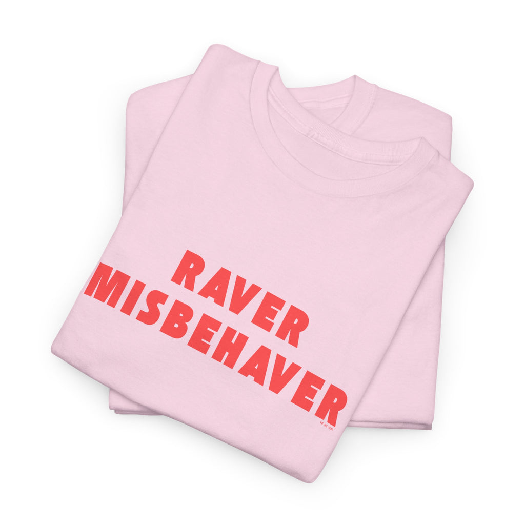 Raver Misbehaver Printed T-Shirt 100% Cotton Novelty Funny Raving Dancing Tee Gift