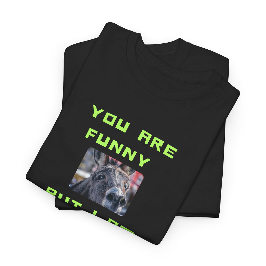You Are Funny I Am Funnier Printed T-Shirt 100% Cotton Novelty Funny Donkey Dad Joke Tee Gift