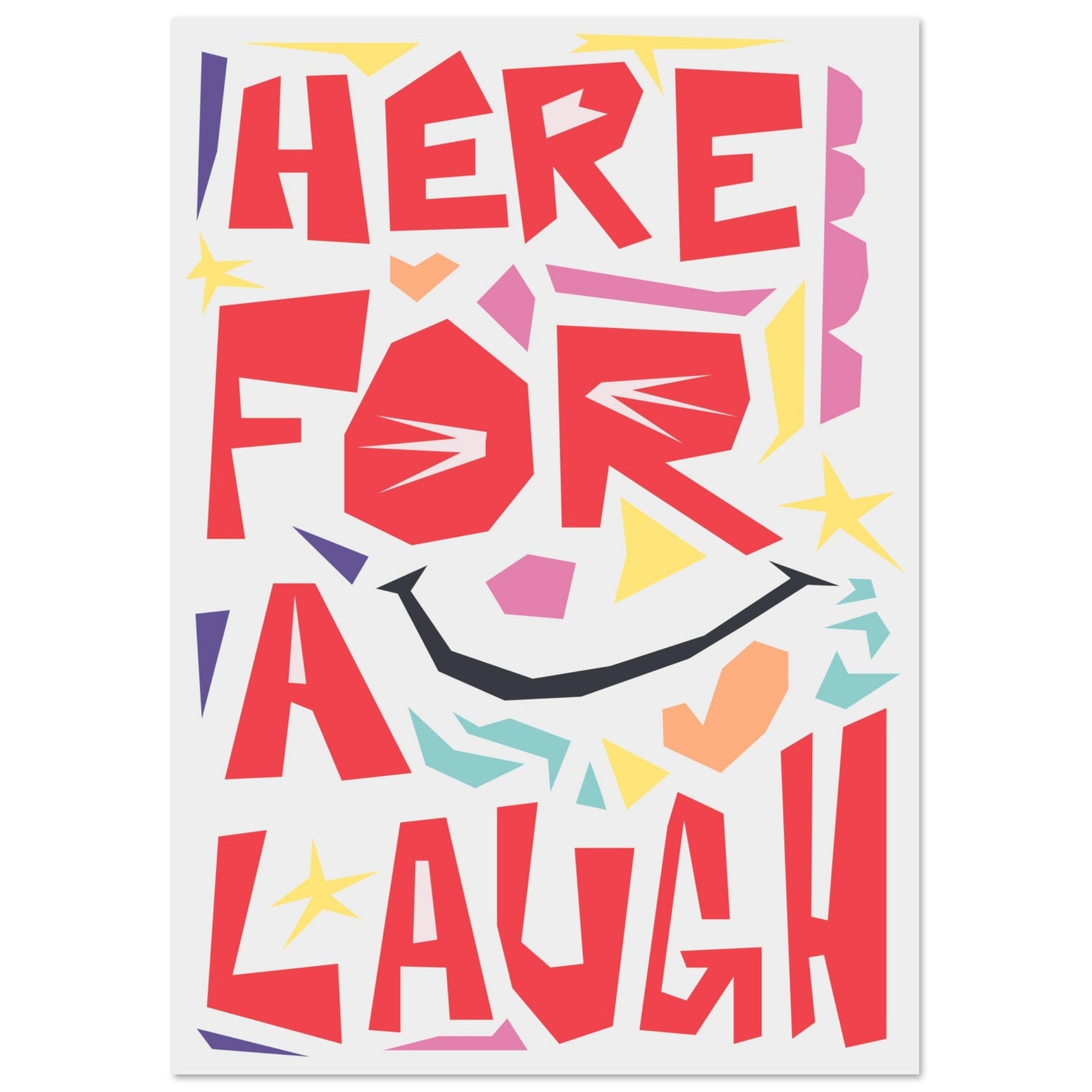 Here For A Laugh - Premium Matte Paper Poster