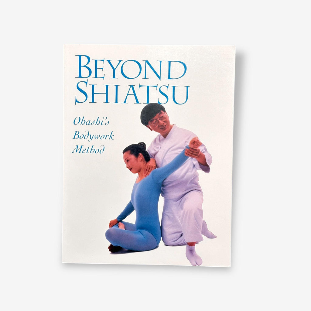Beyond Shiatsu - Ohashi&#39;s Bodywork Method - Paperback Book (Ohashi) 2003