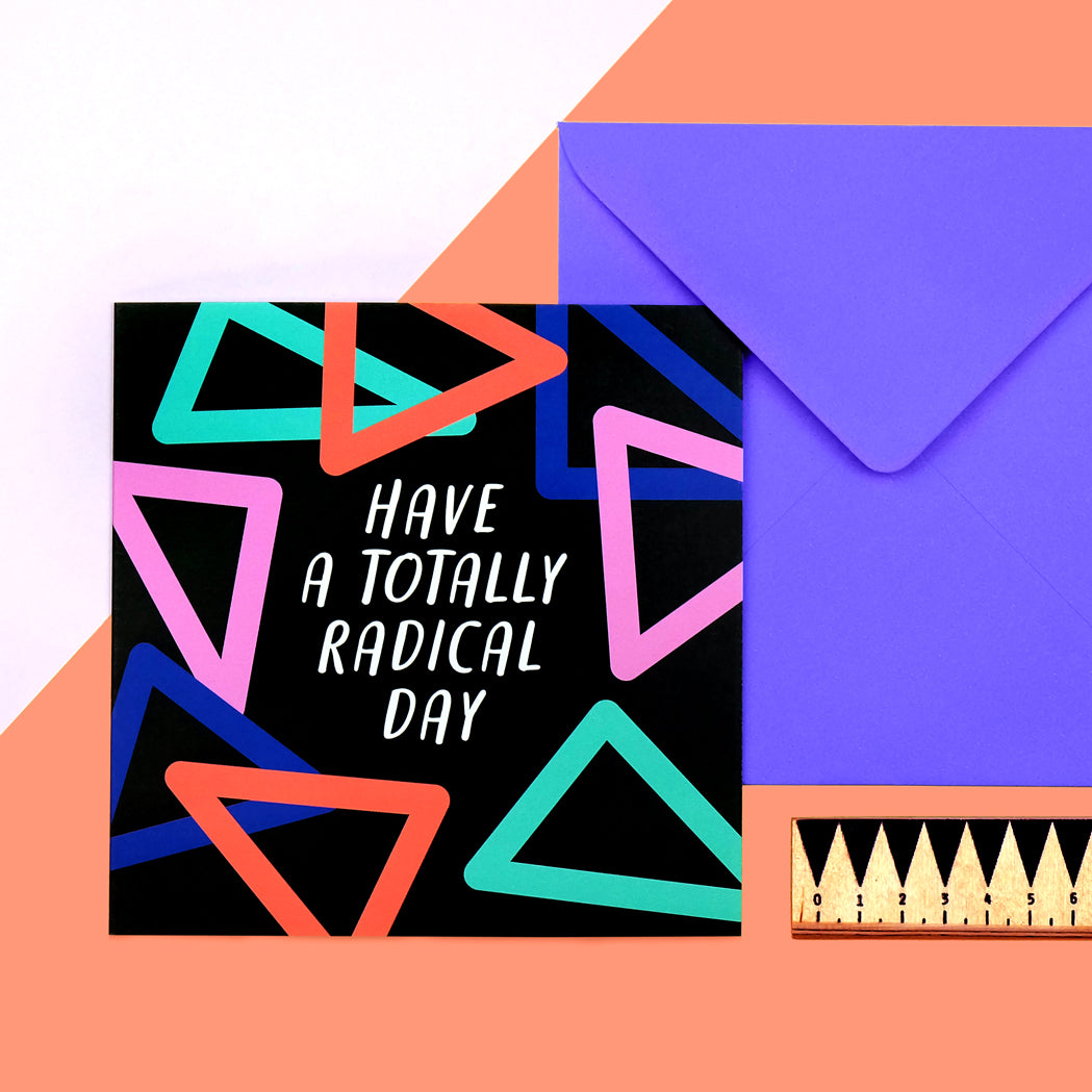 Have A Totally Radical Day Card