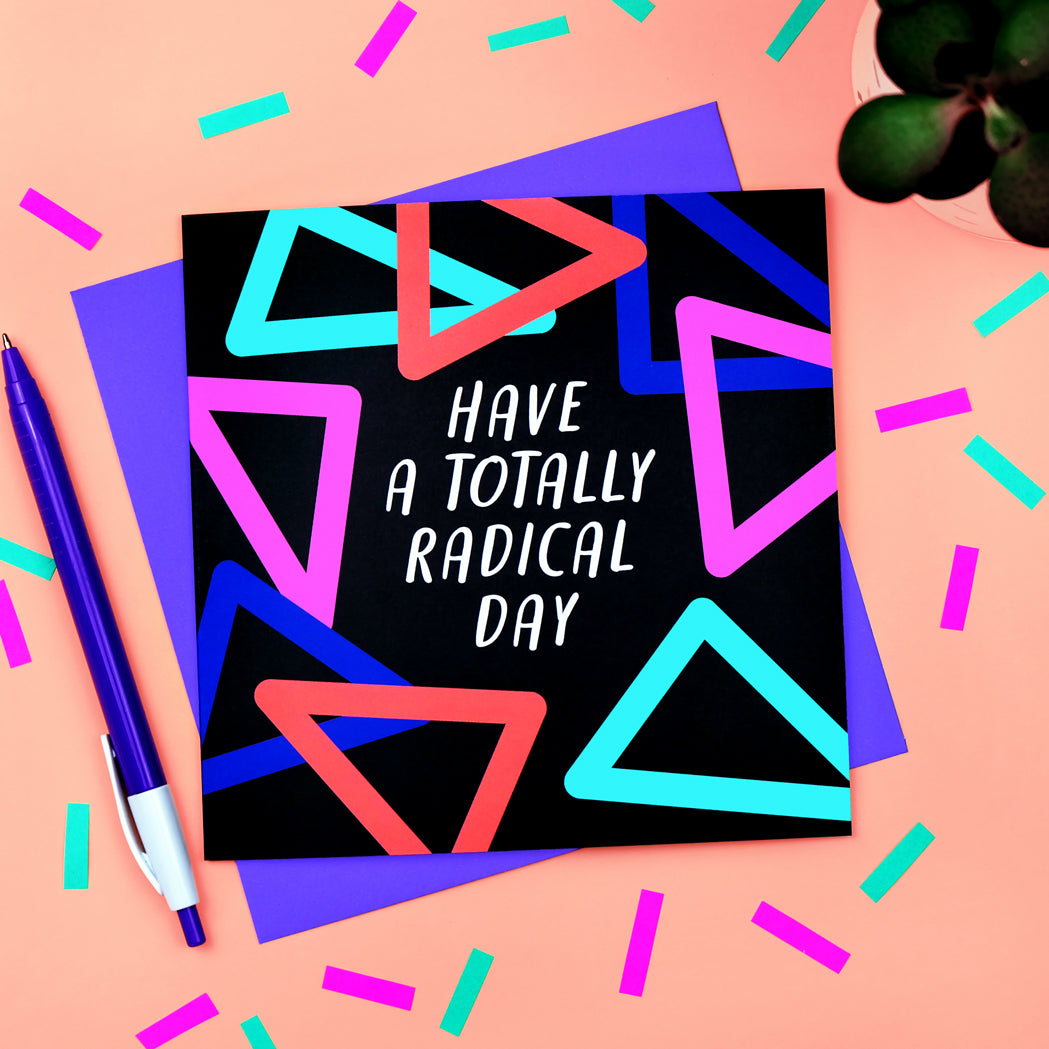 Have A Totally Radical Day Card