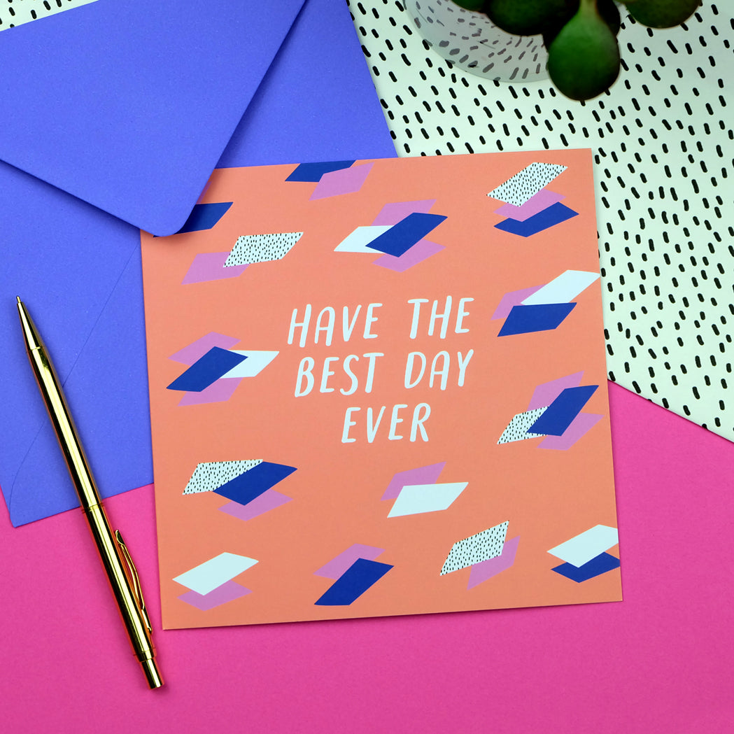 Have The Best Day Ever Card