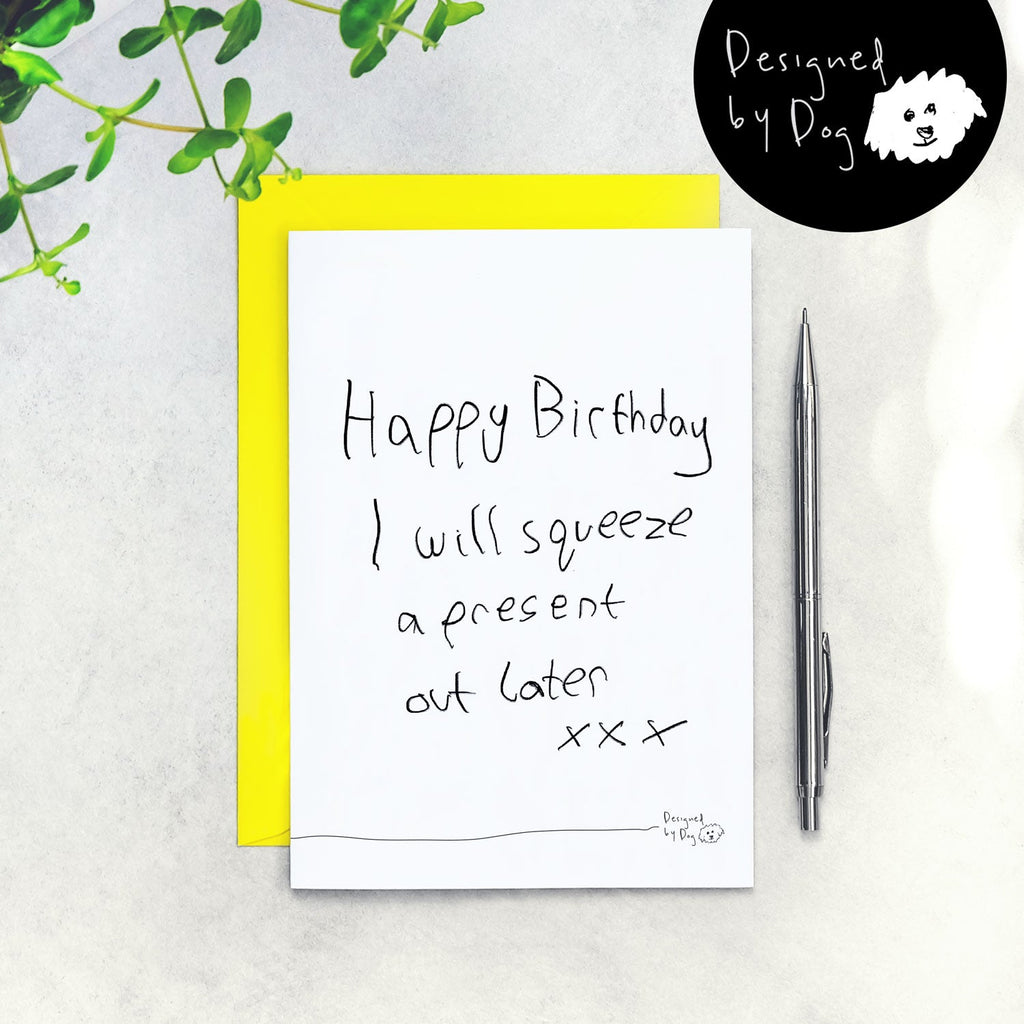 I will squeeze a present out later Birthday Card