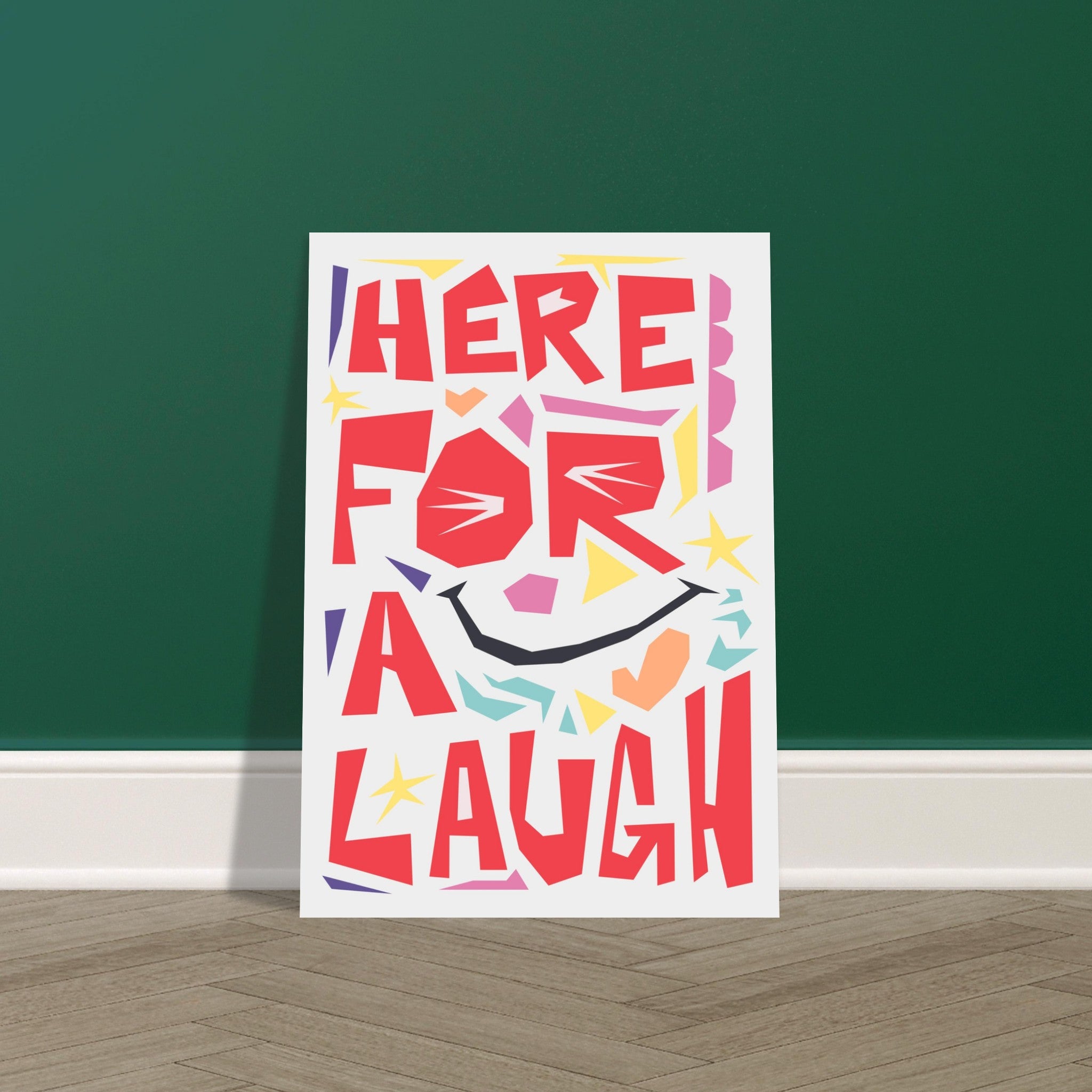 Here For A Laugh - Premium Matte Paper Poster