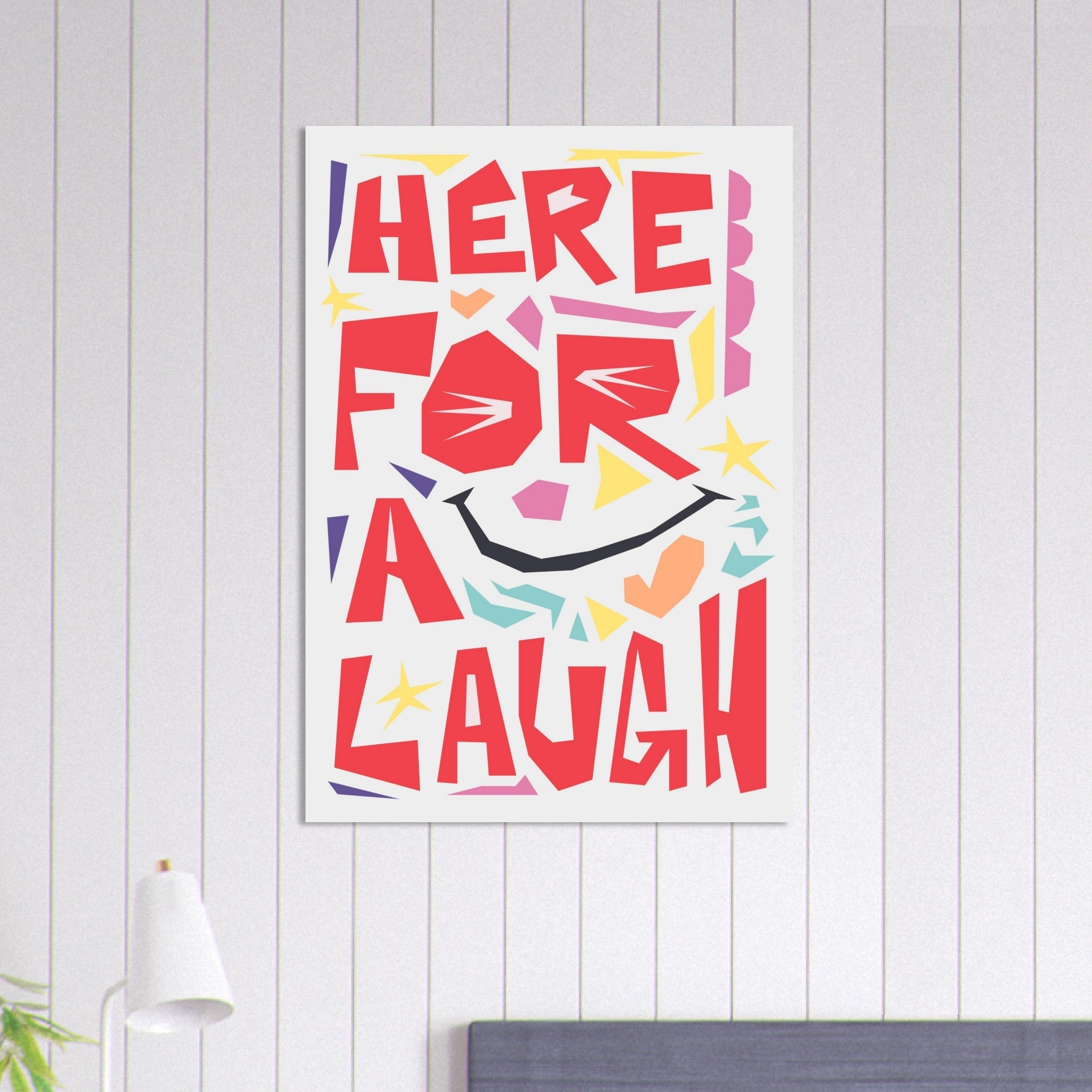 Here For A Laugh - Premium Matte Paper Poster