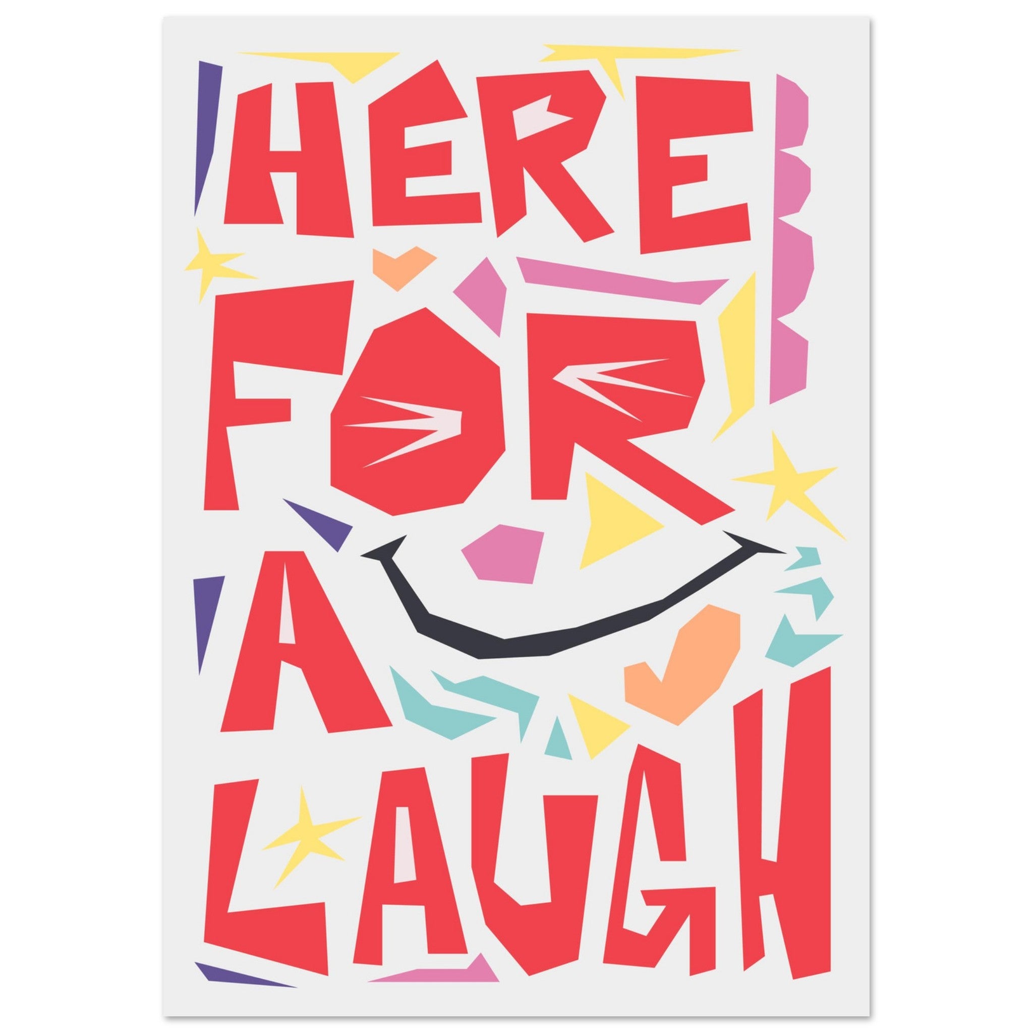 Here For A Laugh - Premium Matte Paper Poster