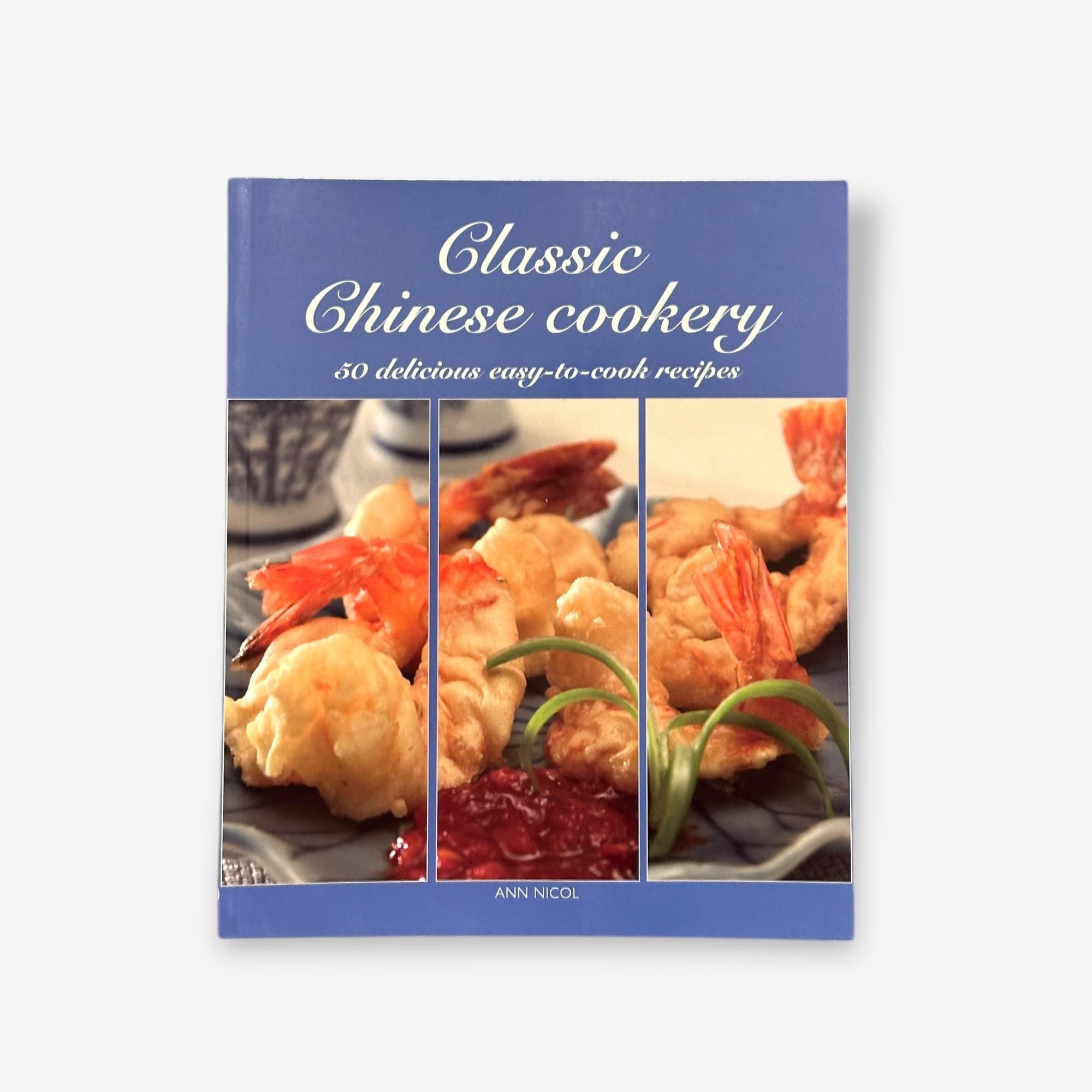 Classic Chinese Cookery - 50 Delicious Easy-To-Cook Recipies Paperback Book (Ann Nicol) 2010