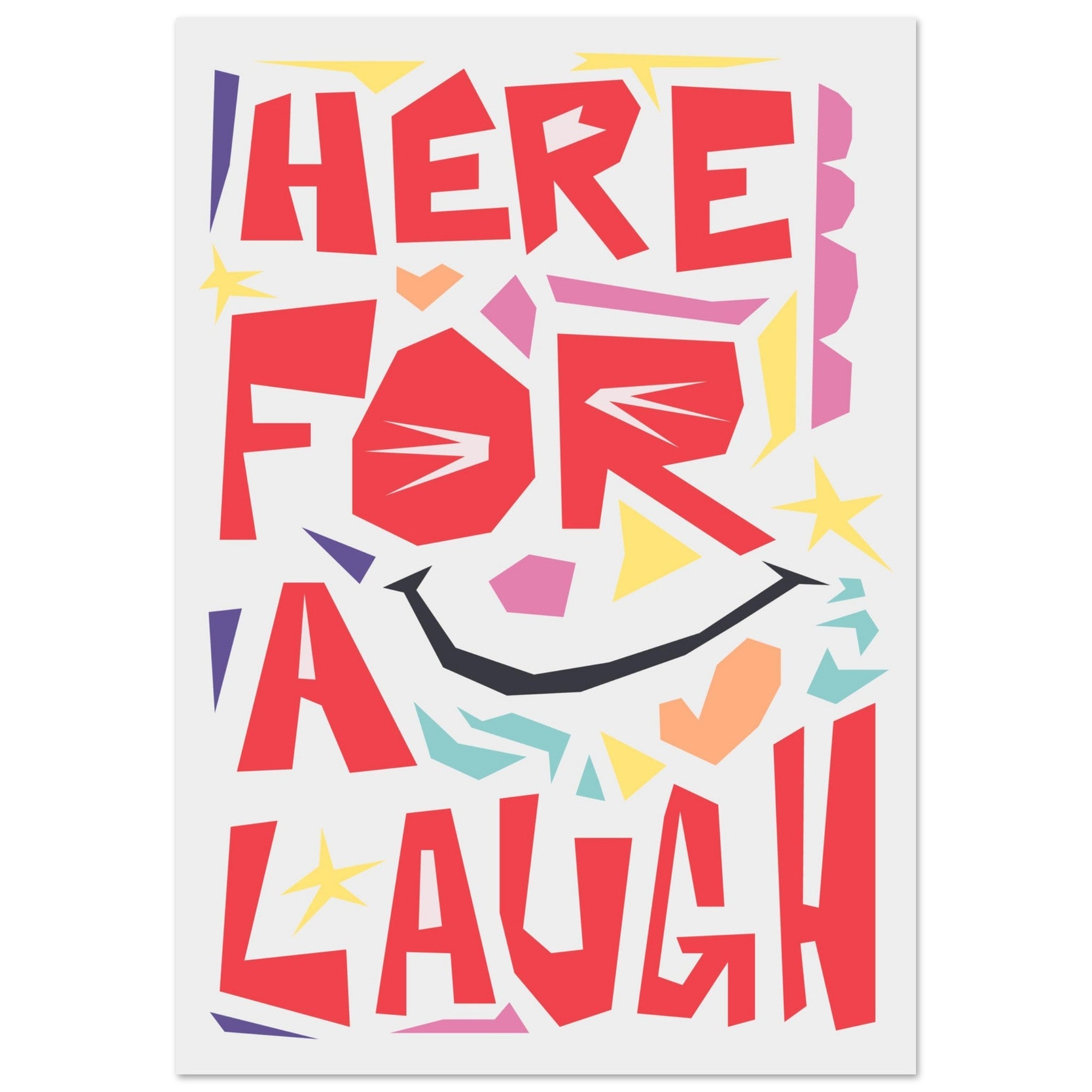 Here For A Laugh - Premium Matte Paper Poster