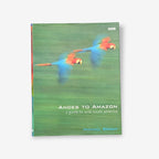 Andes To Amazon - A Guide To Wild South America - Hardback Book (Michael Bright) 2000